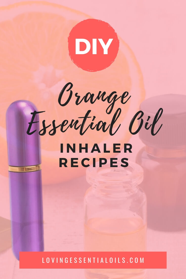 Orange Essential Oil Recipes for Inhalers by Loving Essential Oils