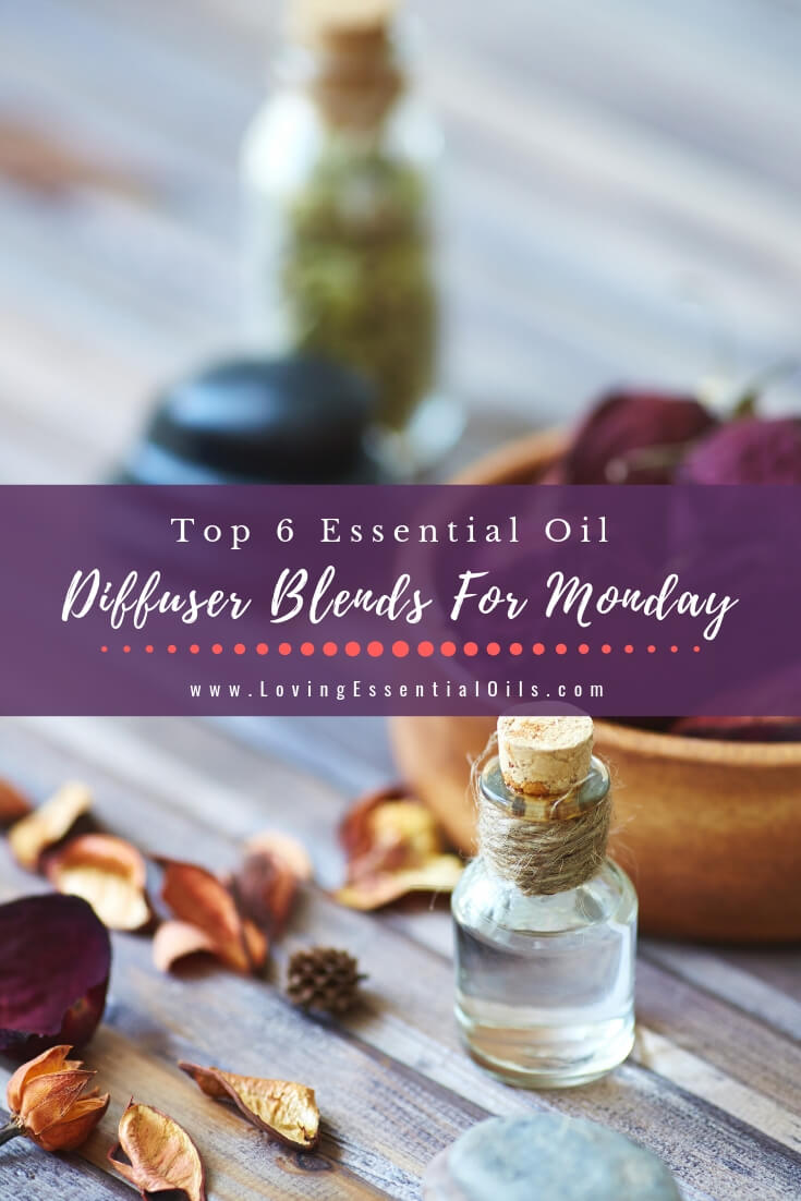 Best Essential Oil Blends For Monday by Loving Essential Oils - Start Your Weeek Off Right!