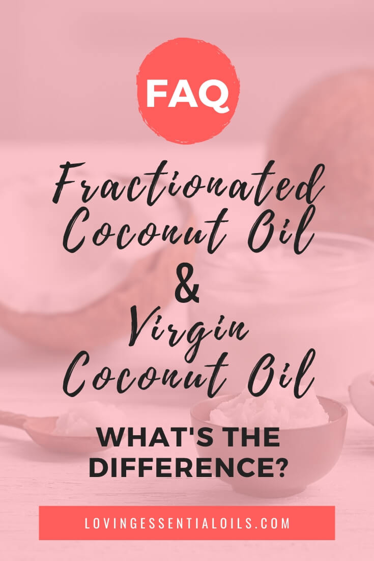 Fractionated coconut oil vs coconut oil - What's the difference and which one is best for essential oils? by Loving Essential Oils