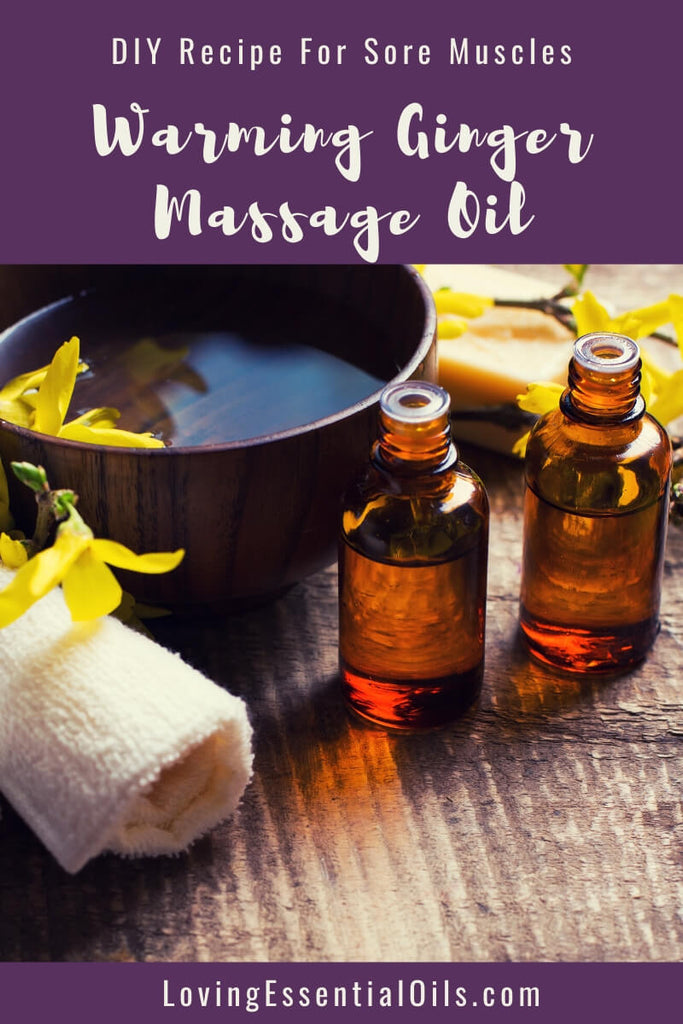 Warming Ginger Massage Oil Blend For Sore Muscles by Loving Essential Oils