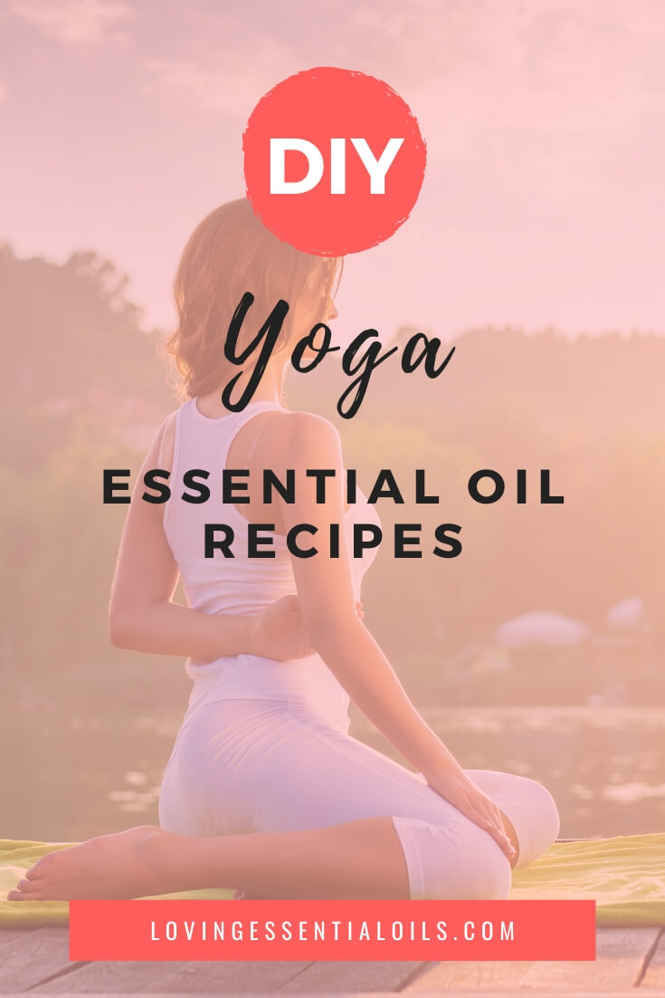 Essential Oil Recipes for Yoga - Add them to your yoga practice for a heightened experience.