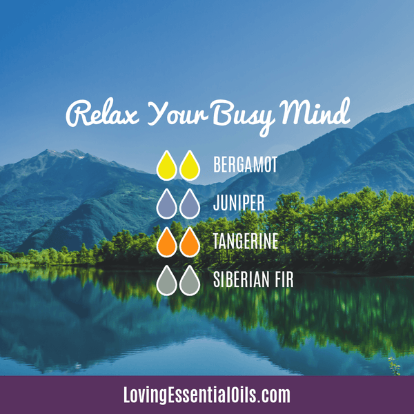 Anxiety Relief Essential Oil Diffuser Blends - Relax Your Busy Mind by Loving Essential OIls with Bergamot, Juniper Berry, Tangerine, and Siberian Fir