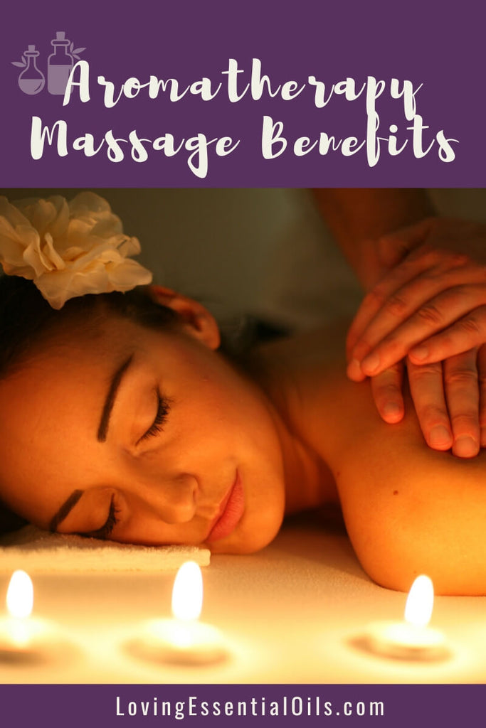 Essential Oil Massage Benefits for Aromatherapy by Loving Essential Oils