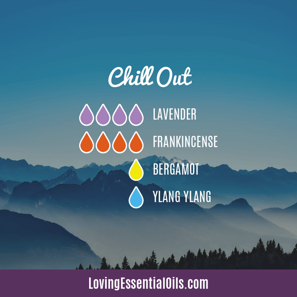 Diffuser Recipes for Anxiety - Chill Out Blend with Lavender, Frankincense, Bergamot, and Ylang Ylang by Loving Essential Oils