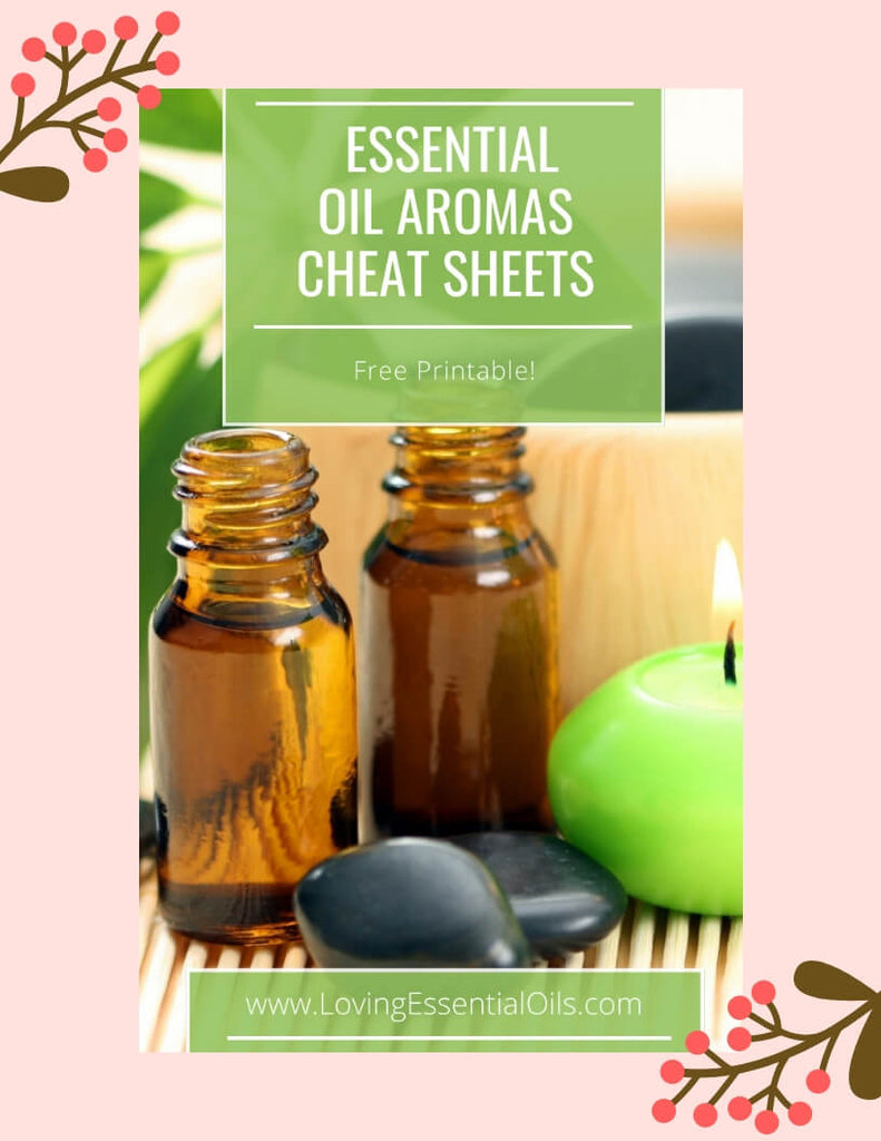 Essential Oil Aromas - Free Printable Cheat Sheets by Loving Essential Oils