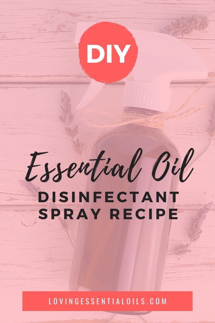 Essential Oil Disinfectant Spray Recipe by Loving Essential Oils