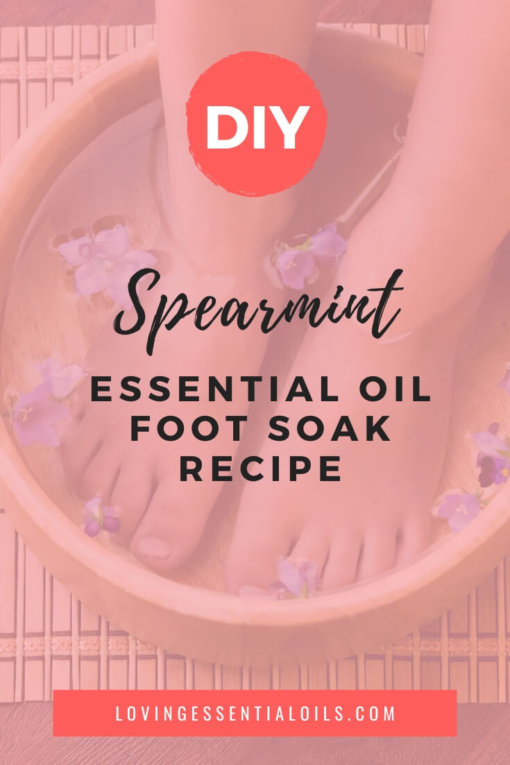 Essential Oil Foot Soak Recipe with Spearmint by Loving Essential Oils