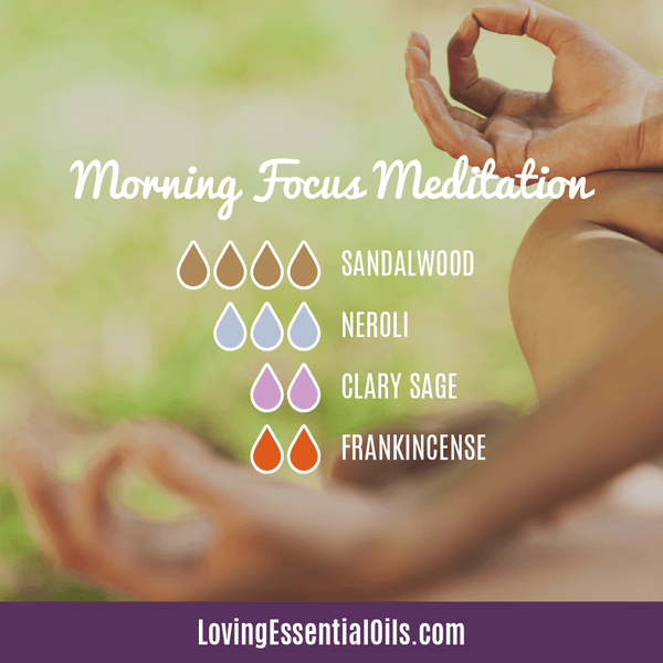 How to Use Essential Oil for Meditation - Morning Focus Meditation Diffuser Blend by Loving Essential Oils