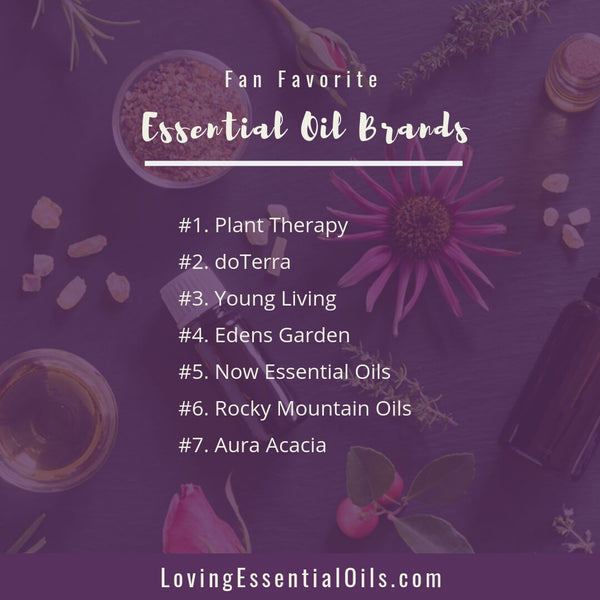 Quality Essential Oil Brands - Fan Favorites by Loving Essential Oils - Here are the top 7 essential oil brands that our readers use, ranked in order of popularity!