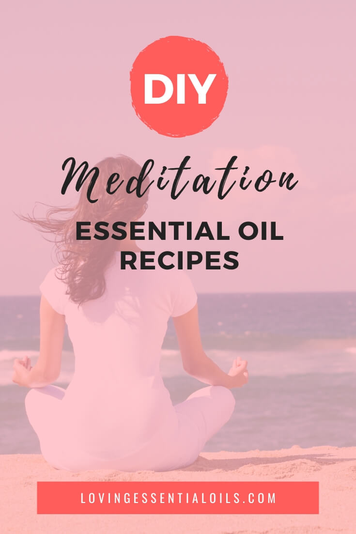 DIY Mediation Essential Oils Recipes for Stress, Focus, Sleep, & Compassion by Loving Essential Oils