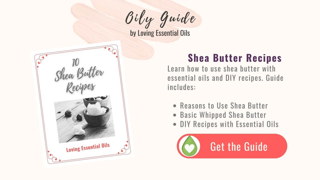 Shea Butter Recipes Guide by Loving Essential Oils