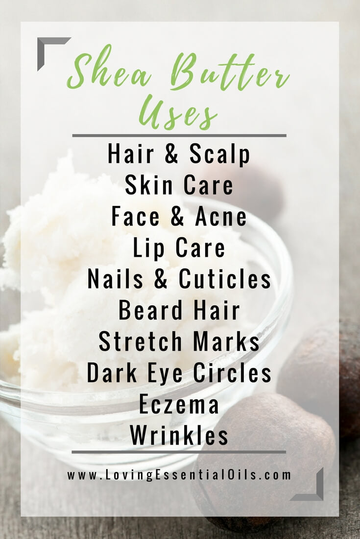 10 Shea Butter Uses For All Natural Beauty by Loving Essential Oils