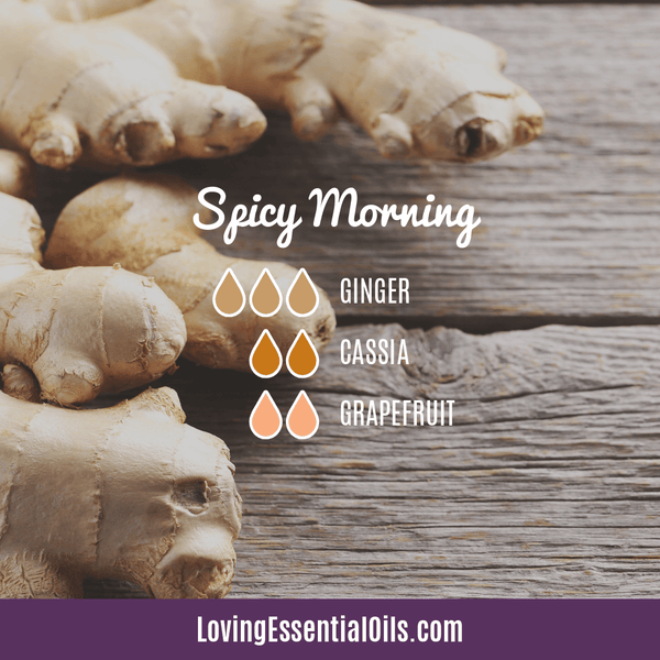 Best Spice Oils to Use - Spicy Morning Diffuser Blend by Loving Essential Oils with ginger, cassia and grapefruit