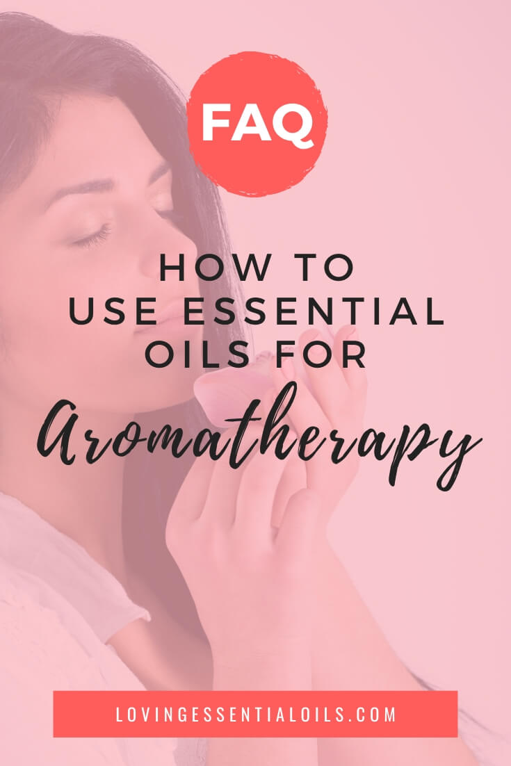 Using Essential Oils for Aromatherapy by Loving Essential Oils