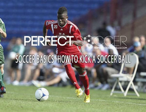 Soccer Basics - How to Kick a Soccer Ball