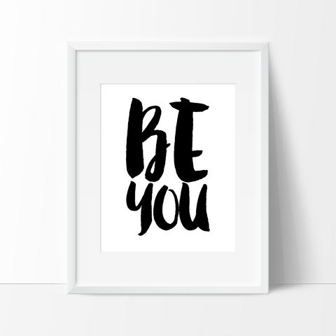 Be You Typography in Black and White, Wall Decor Ideas - Ink Print Art