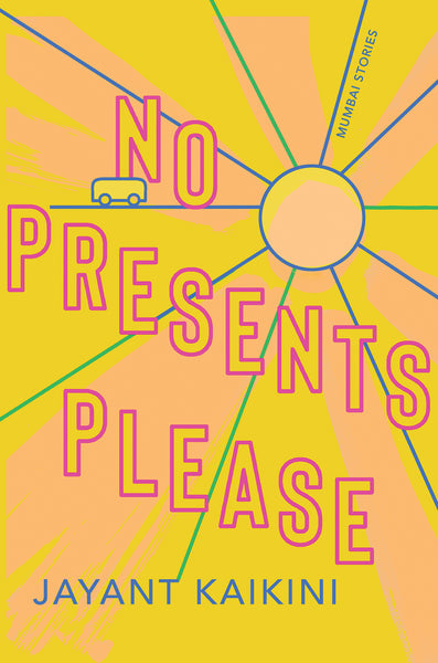 No Presents Please Stories By Jayant Kaikini Translated By Tejaswini Catapult