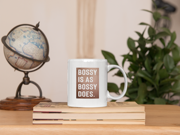 Bossy Is As Bossy Does® Mug III
