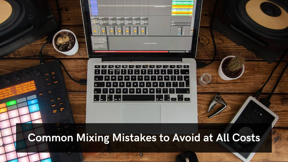 Ud over kam Modstander Common Mixing Mistakes To Avoid At All Costs – Mastering The Mix