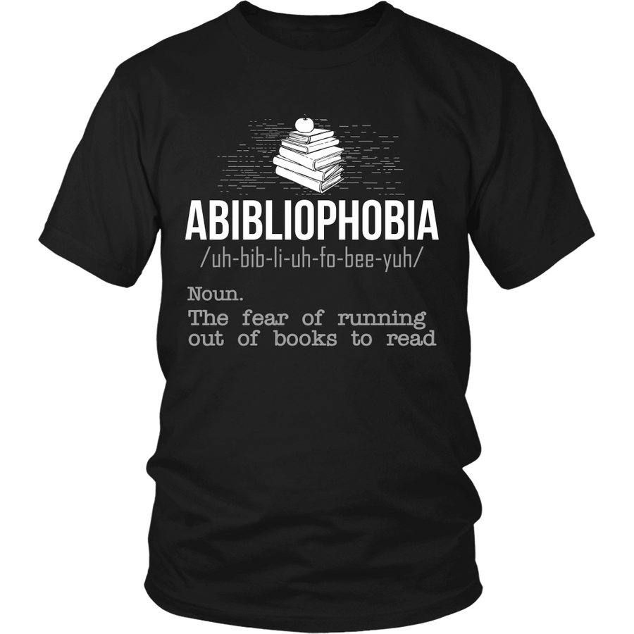 abibliophobia. the fear of running out of books to read shirt