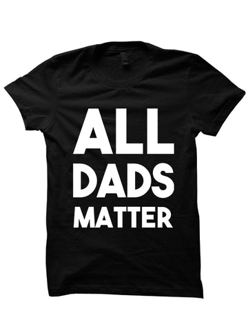 All Dads Matter T-shirt (Black)