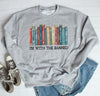 I'm With The Banned Sweatshirt, Librarian Shirt, Reading Shirt, Gift for Book Lover, Banned Books, Equality, Christmas Gifts, back to school