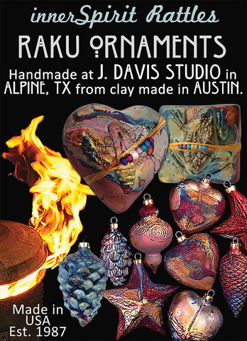 innerSpirit Rattles and Raku Ornaments by J. Davis Studio Alpine, TX