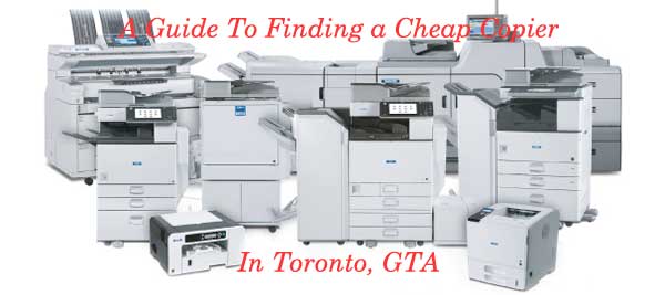 A Guide To Finding a Cheap Copier in Toronto, GTA