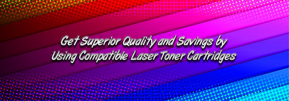 Get Superior Quality and Savings by Using Compatible Laser Toner Cartridges