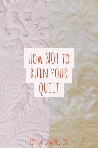 How NOT to ruin a quilt | Duchess Wholecloth Quilt