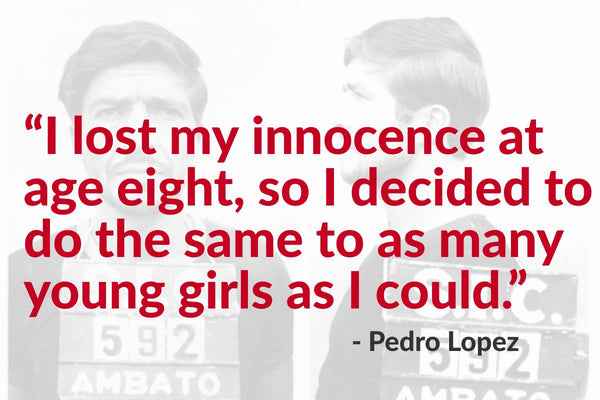 Pedro Lopez Serial Killer Quote