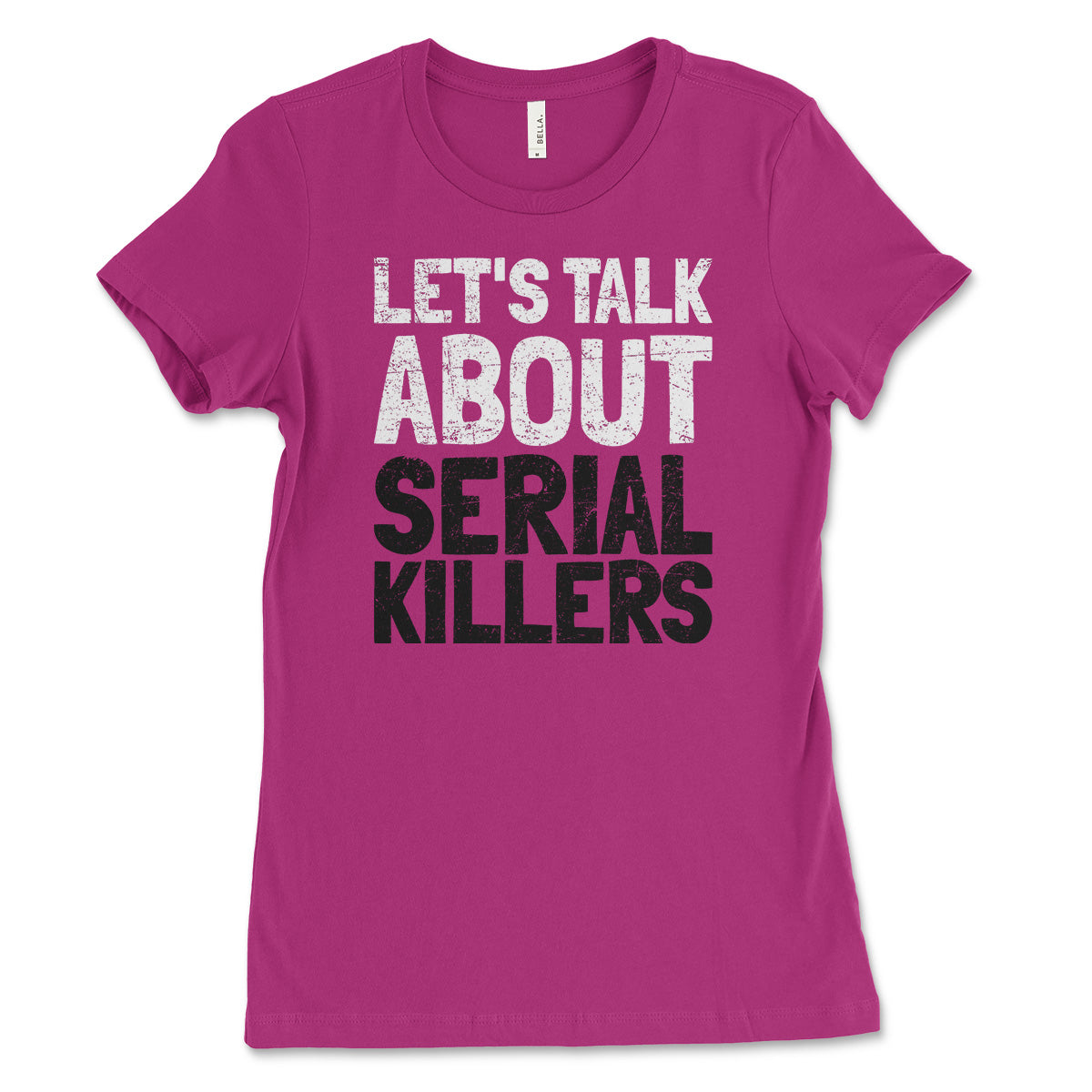 Talk About Serial Killers Women's Shirt Serial Killer Shop