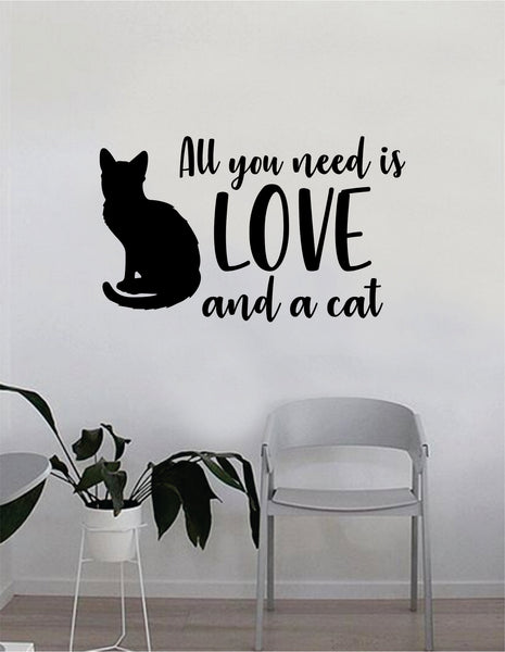 All You Need Is Love And A Cat Wall Cattery Vets Lounge Car Vinyl Decal Sticker 