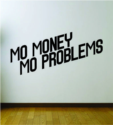 1 Mo Money Mo Problems Quote Wall Decal Sticker Room Art Vinyl