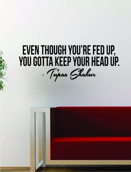 Tupac Keep Your Head Up Quote Decal Sticker Wall Room Decor Art Vinyl Boop Decals 4170