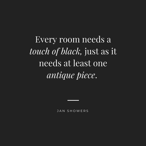 Every room needs a touch of black, just as it needs at least one antique piece