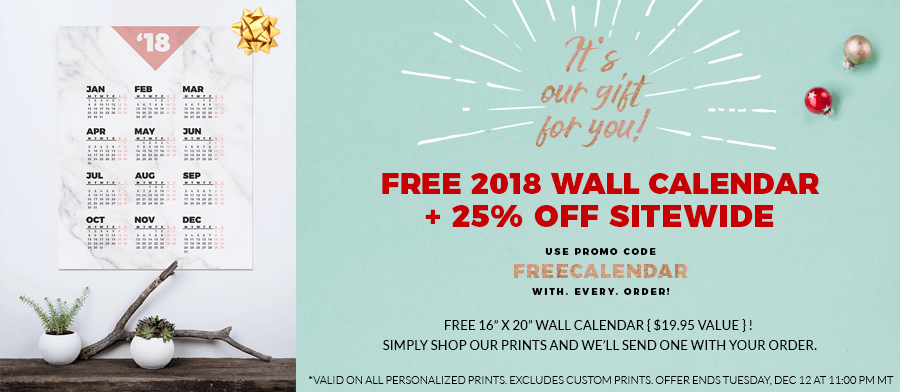 Click to shop all our prints, save 25% and get a free 2018 wall calendar!