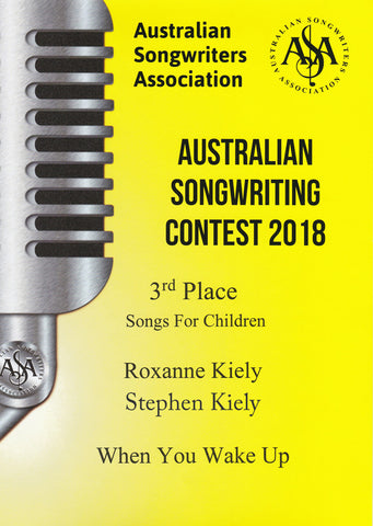 Australian Songwriters Association 2018 Songs for Children 3rd Place - When You wake Up - Stephen Kiely and Roxanne Kiely