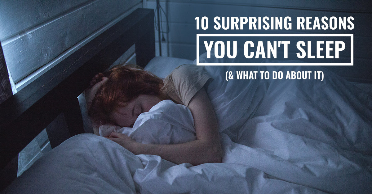 10 Surprising Reasons You Cant Sleep And What To Do About It Nutracraft
