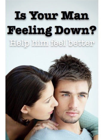 Is Your Man Feeling Down? A few natural remedies