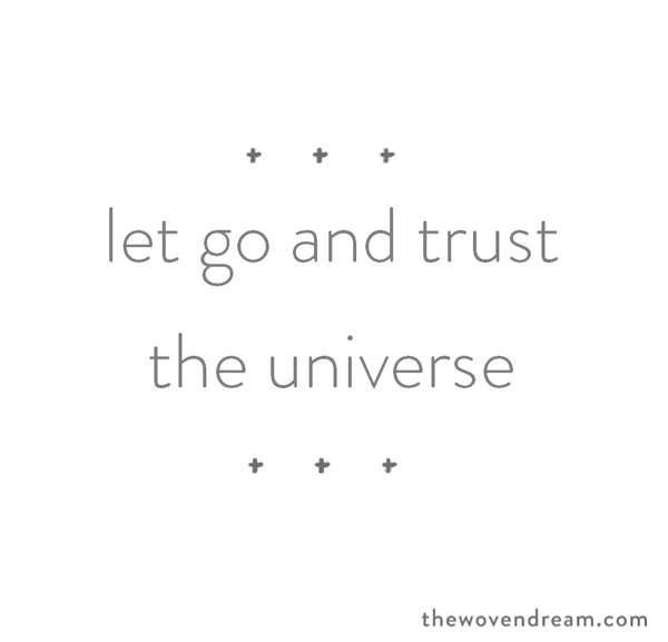 Let go and trust in the universe - The Woven Dream