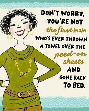 Cartoon - Don't worry, you're not the first woman who's ever thrown a towel over the peed-on sheets and gone back to bed