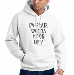 I`m Dead Wanna Hook Up ? Unisex Pullover Hoodie - Meh. Geek