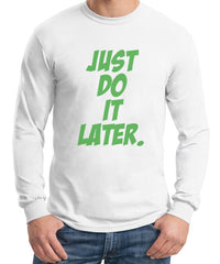 Just Do It Later Green Long Sleeve T-shirt for Men