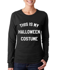 This Is My Halloween Costume Long sleeve T-shirt for Women