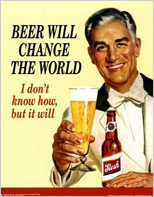 Beer will change the world vintage ad