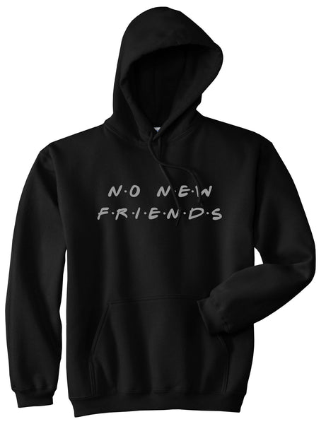 no new friends hoodie