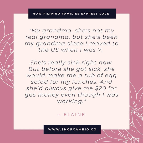 How Filipino Families Express Love Without Words by Cambio &amp; Co. / Elaine’s story: “My grandma, she’s not my real grandma, but she’s been my grandma since I moved to the US when I was 7. She’s really sick right now. But before she got sick, she would always make me a tub of egg salad for my lunches. And she’d always give me $20 for gas money even though I was working.”