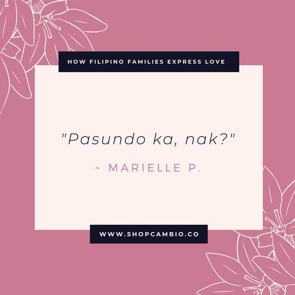 How Filipino Families Express Love Without Words by Cambio &amp; Co. / Marielle’s story: “Pasundo ka, nak?”