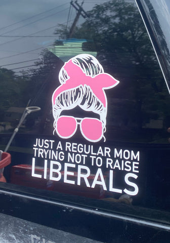 Just a regular mom trying not to raise liberals decal